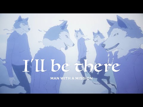 MAN WITH A MISSION「I'll be there」