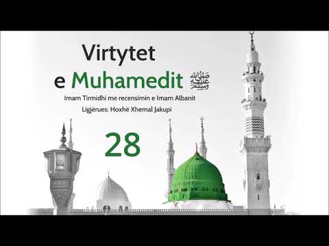 28 - Virtytet e Muhamedit ﷺ - Xhemal Jakupi