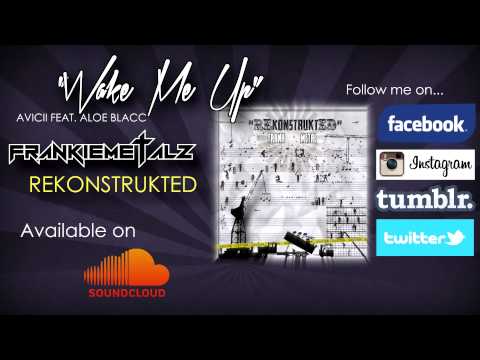 Frankie Metalz - Wake Me Up [Rekonstrukted] AV