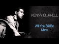 Kenny Burrell - Will You Still Be Mine