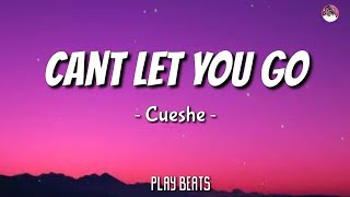Cueshe - Can&#39;t let you go (Lyrics) 🎶🎵