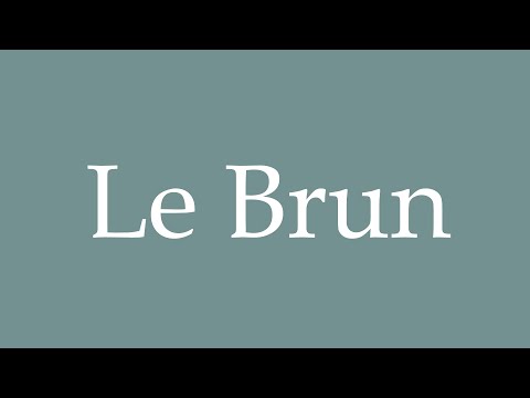 How to Pronounce ''Le Brun'' (The Brown) Correctly in French