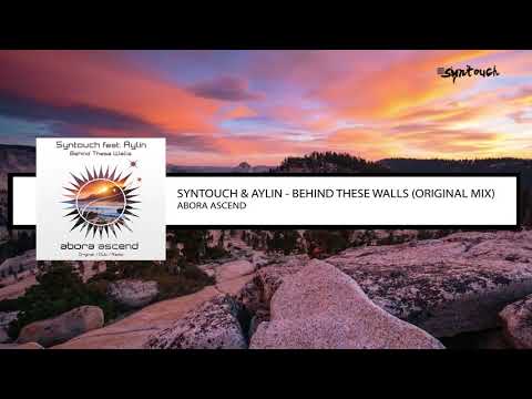 Syntouch & Aylin Aloski - Behind These Walls (Original MIx)[Abora Ascend]
