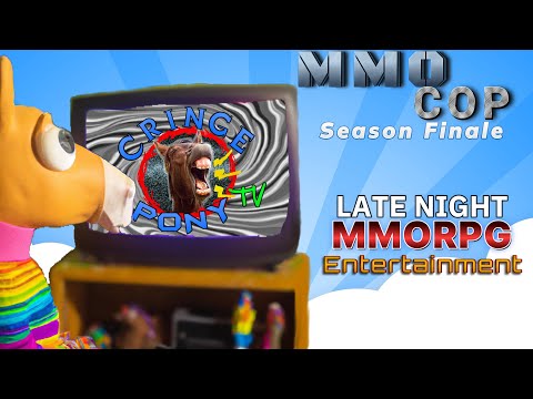 CringePony TV : MMO Cop Season Finale : Episode 23