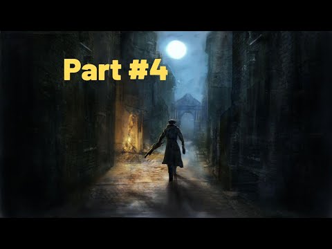 Bloodborne Playthrough Part 4 | Bloodstarved Beast