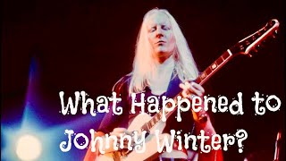 What Happened to Johnny Winter?