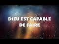 Dieu Est Capable Paroles