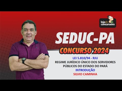 🔴SEDUC PA - 06✏️ Legislação -  Lei 5.810/94 - RJU do Pará - Introdução - Silvio Caminha