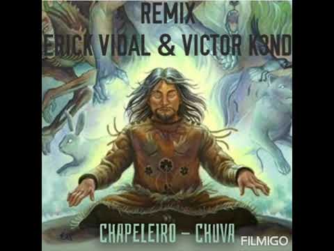 Chapeleiro - Chuva (Erick Vidal & Victor K3nd Remix)
