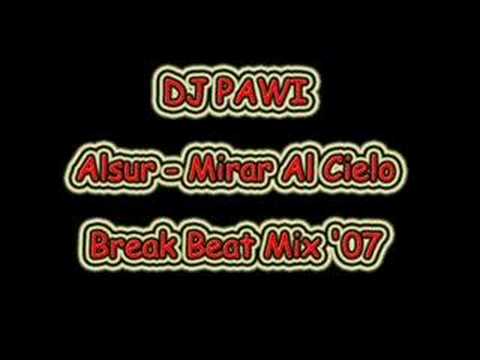 DJ PAWI Alsur - Mirar Al Cielo (Break Beat Mix '07)