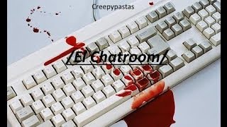 Creepypastas /El Chatroom/