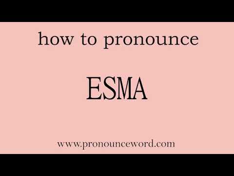 pronounce word:how to pronounce ESMA in english (correct!).