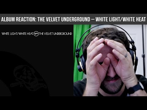 ALBUM REACTION: The Velvet Underground — White Light/White Heat