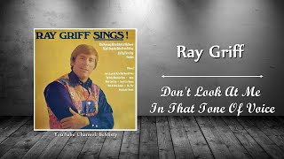 Ray Griff - Don't Look At Me In That Tone Of Voice