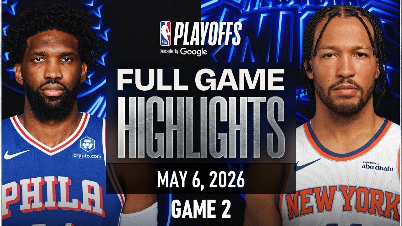 KNICKS vs 76ERS FULL GAME 2 HIGHLIGHTS | NBA PLAYOFFS 2026 | May 6, 2026 | NBA 2K26