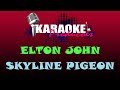 ELTON JOHN - SKYLINE PIGEON ( KARAOKE )