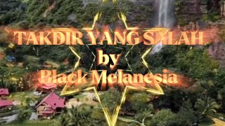 Download lagu TAKDIR YANG SALAH ll Black Melanesia mp3