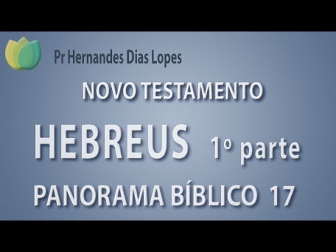 Panorama bíblico - Livro de Hebreus - Pr Hernandes Dias Lopes