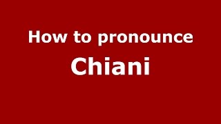 How to pronounce Chiani