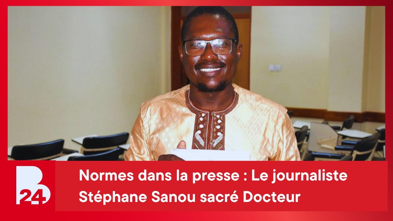 Normes dans la presse : Le journaliste Stéphane Sanou sacré Docteur