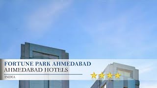 Fortune Park Ahmedabad - Ahmedabad Hotels, India