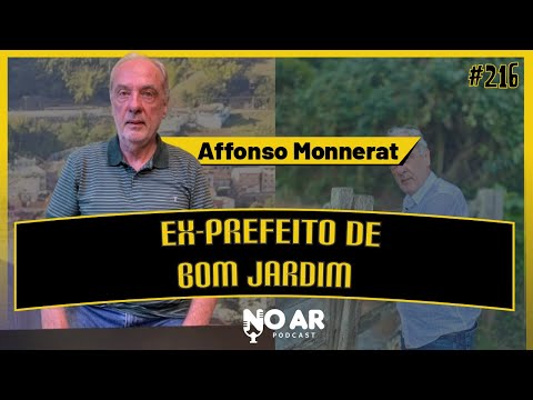 AFFONSO MONNERAT | EX-PREFEITO DE BOM JARDIM - No Ar Podcast #216