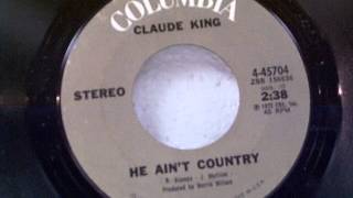 Claude King &quot;He Ain&#39;t Country&quot;