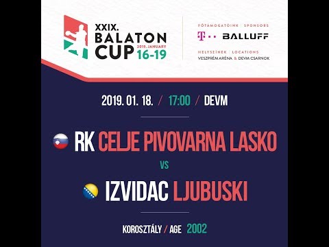 XXIX. BALATON CUP 17:00  RK CELJE PIVOVARNA LASKO 2002 - IZVIDAC LJUBUSKI 2002