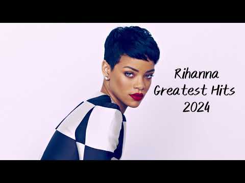Rihanna Greatest Hits Full Album 2024 Rihanna Best Songs