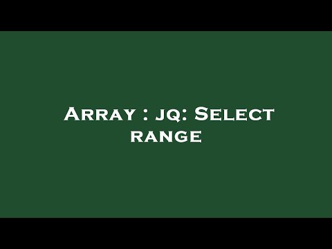 Array Jq Select Range