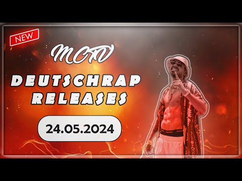 DEUTSCHRAP - RELEASES ➤ 24.05.2024 🚨💯 | 🔥MCTV | NEUE SONGS🔥