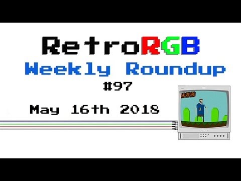 RetroRGB Weekly Roundup #97 - May 16th 2018