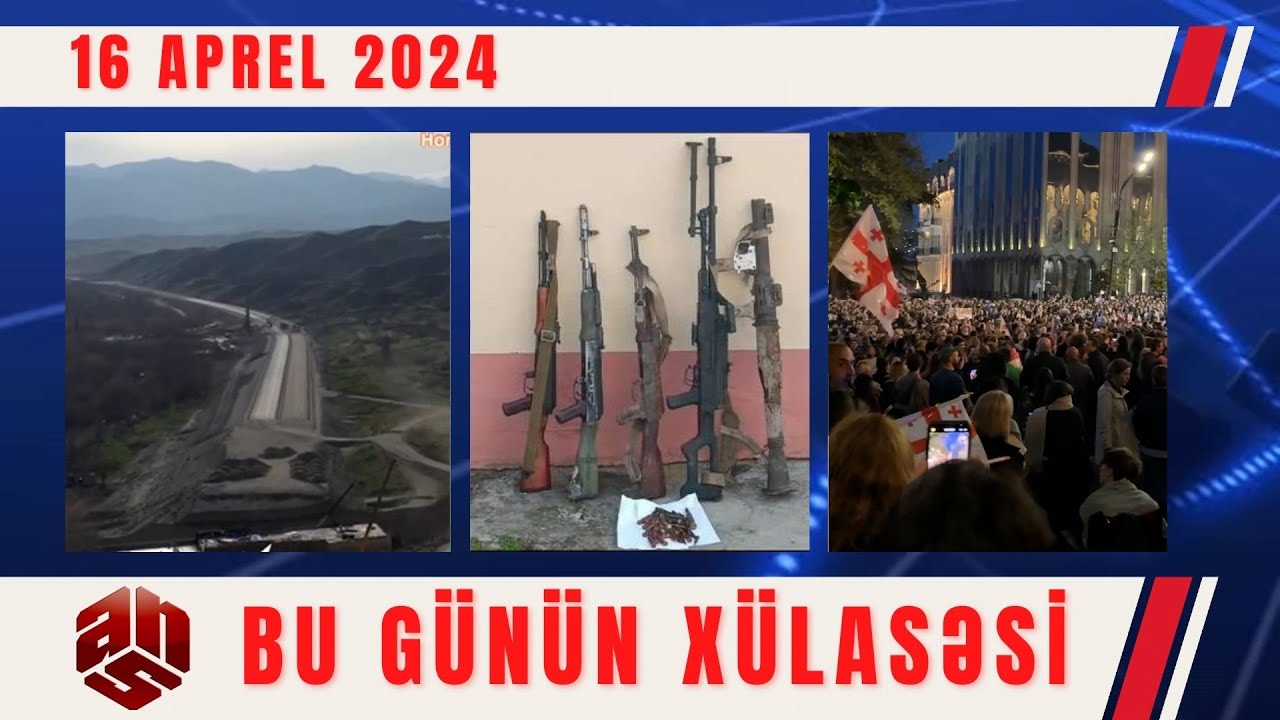16.04.2024 ANS TV-nin videoxülasəsi I