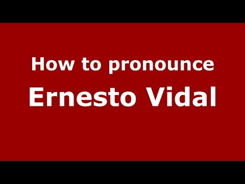 How to pronounce Ernesto Vidal (Italian/Italy)  - PronounceNames.com