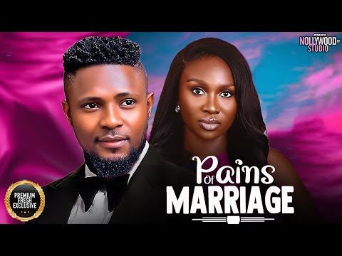 PAINS OF MARRIAGE (Sonia Uche, Maurice Sam) - Brand New 2025 Nigerian Movie