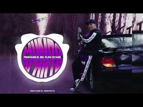 Piromano Flow Gitano - MUNDO APARTE (Prod. Kasio El Arquitecto)