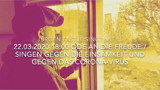 Ode an die Freude ( Schiller/Beethoven )singen geg. Einsamkeit für unsere Helden um 18 Uhr, 22.03.20