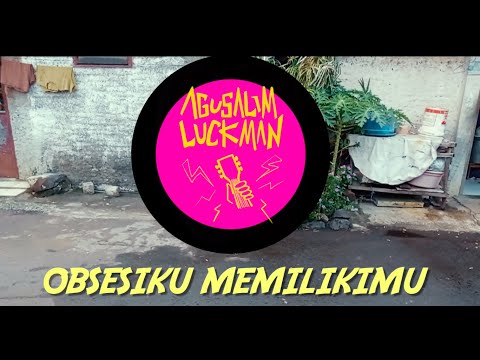 OBSESIKU MEMILIKIMU - AGUSALIM LUCKMAN (OFFICIAL VIDEO)