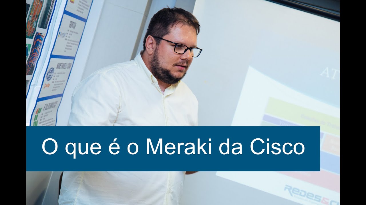 Introdução ao Meraki da Cisco - Rodolfo Barbosa, Redes&Cia