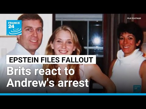 "I'm glad that they have done it": Brits react to former Prince Andrew's arrest • FRANCE 24