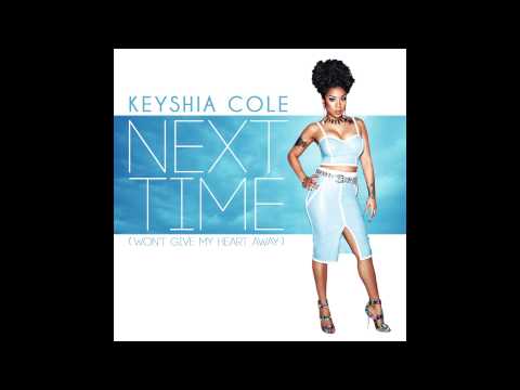 Keyshia Cole - Next Time (Won't Give My Heart Away) OFFICIAL