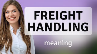 Understanding Freight Handling: A Guide to the Logistics World