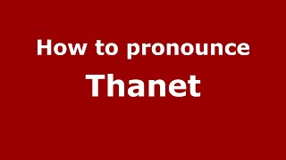 How to pronounce Thanet