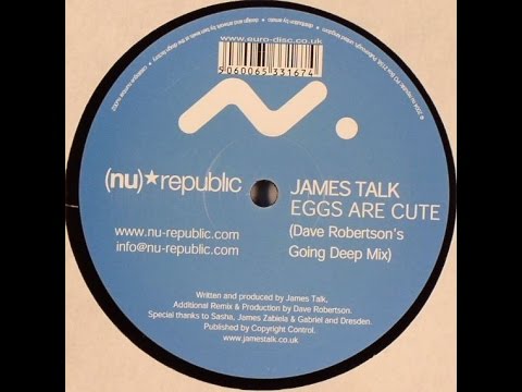 James Talk - Eggs Are Cute (Dave Robertson's Going Deep Mix)
