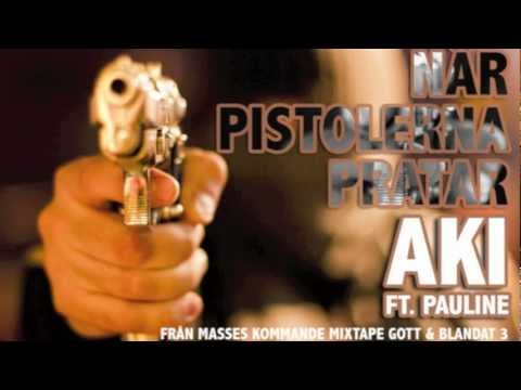 När Pistolerna Pratar - Aki ft. Pauline (Prod. Masse)