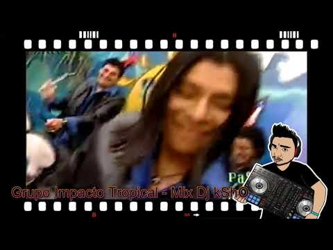 Grupo Impacto Tropical   Mix By Dj kShO