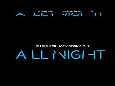Slumm Prince x Devin Rich - All Night (Prod By Slumm Prince )