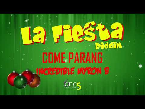 Come Parang - Incredible Myron B (La Fiesta Riddim) Soca Parang 2019