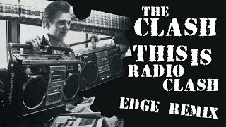 This Is Radio Clash (Edge Remix) - The Clash