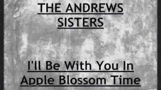 The Andrews Sisters - (I&#39;ll Be With You) In Apple Blossom Time (1941)